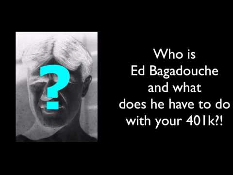 Who is Ed Bagadouche and what does he have to do with your 401k?